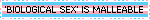 blinkie with the text 'biological sex is malleable'. the background is the transgender flag and the words biological sex have quotation marks around them.