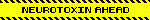 yellow blinkie with the text 'neurotoxin ahead!' the horizontal borders of the blinkie are dashed black like caution tape.