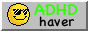 button with the text 'adhd haver'. the word adhd is in comic sans and flashes different neon colours, and on the left is a pixelated drawing of an emoji with shining sunglasses.