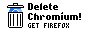 button with the text 'delete chromium get firefox'. on the left is a chromium logo inside of a bin.