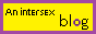 button for an intersex blog's site. it is yellow with a purple border and has the text 'an intersex blog'.